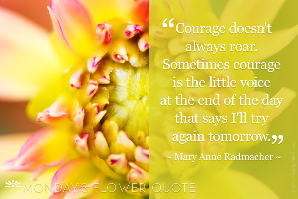 Courage Doesn't Always Roar Flower Quote Floating Petals